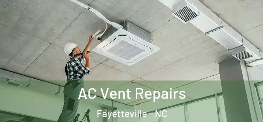  AC Vent Repairs Fayetteville - NC