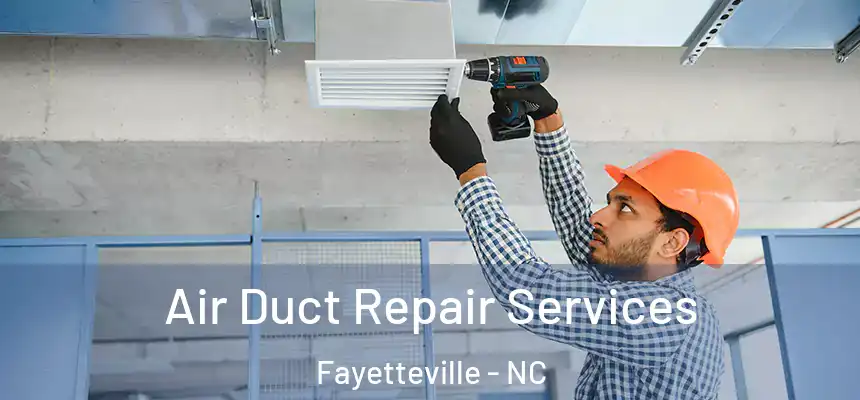  Air Duct Repair Services Fayetteville - NC