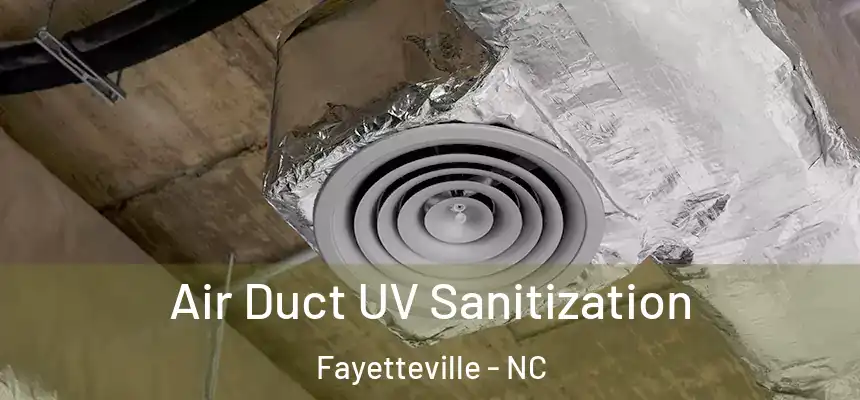  Air Duct UV Sanitization Fayetteville - NC