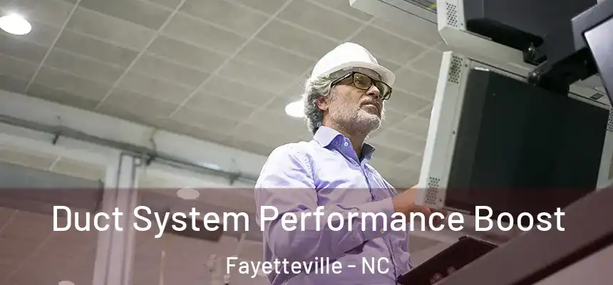  Duct System Performance Boost Fayetteville - NC