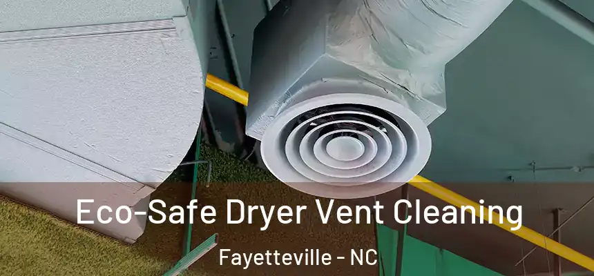  Eco-Safe Dryer Vent Cleaning Fayetteville - NC