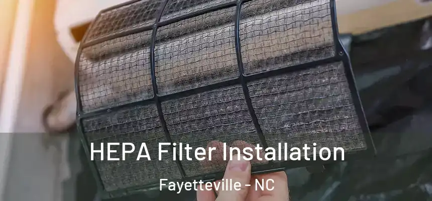  HEPA Filter Installation Fayetteville - NC