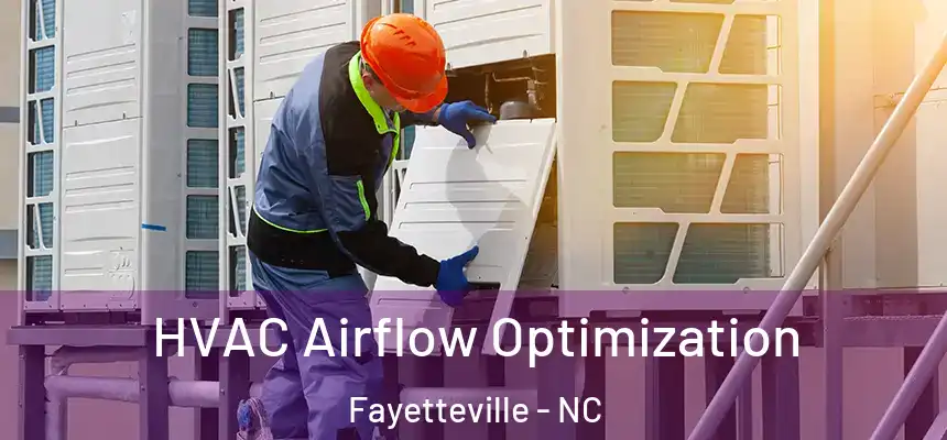  HVAC Airflow Optimization Fayetteville - NC