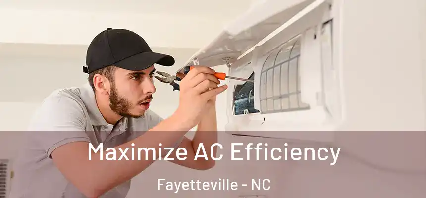  Maximize AC Efficiency Fayetteville - NC