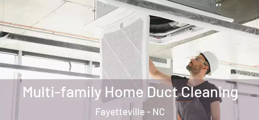  Multi-family Home Duct Cleaning Fayetteville - NC