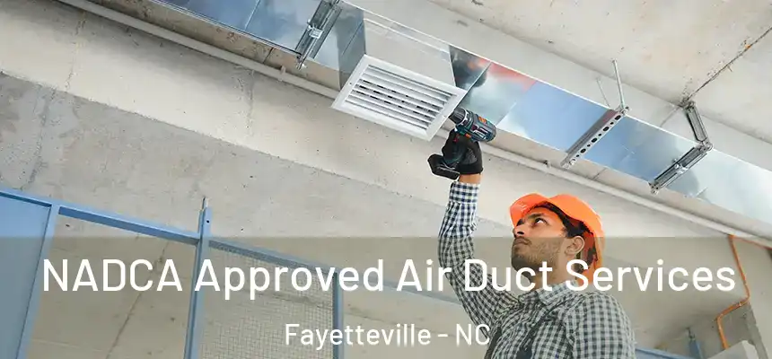  NADCA Approved Air Duct Services Fayetteville - NC