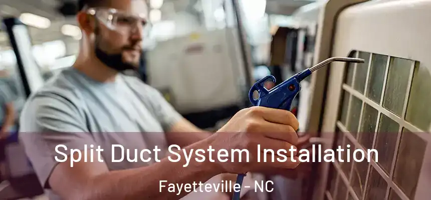  Split Duct System Installation Fayetteville - NC