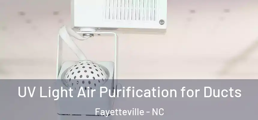  UV Light Air Purification for Ducts Fayetteville - NC