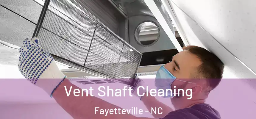  Vent Shaft Cleaning Fayetteville - NC